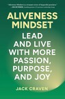 Available Today, Aliveness Mindset: Lead and Live with More Passion, Purpose, and Joy Shares Practical, Proven Strategies For Readers To Create Their Own Aliveness