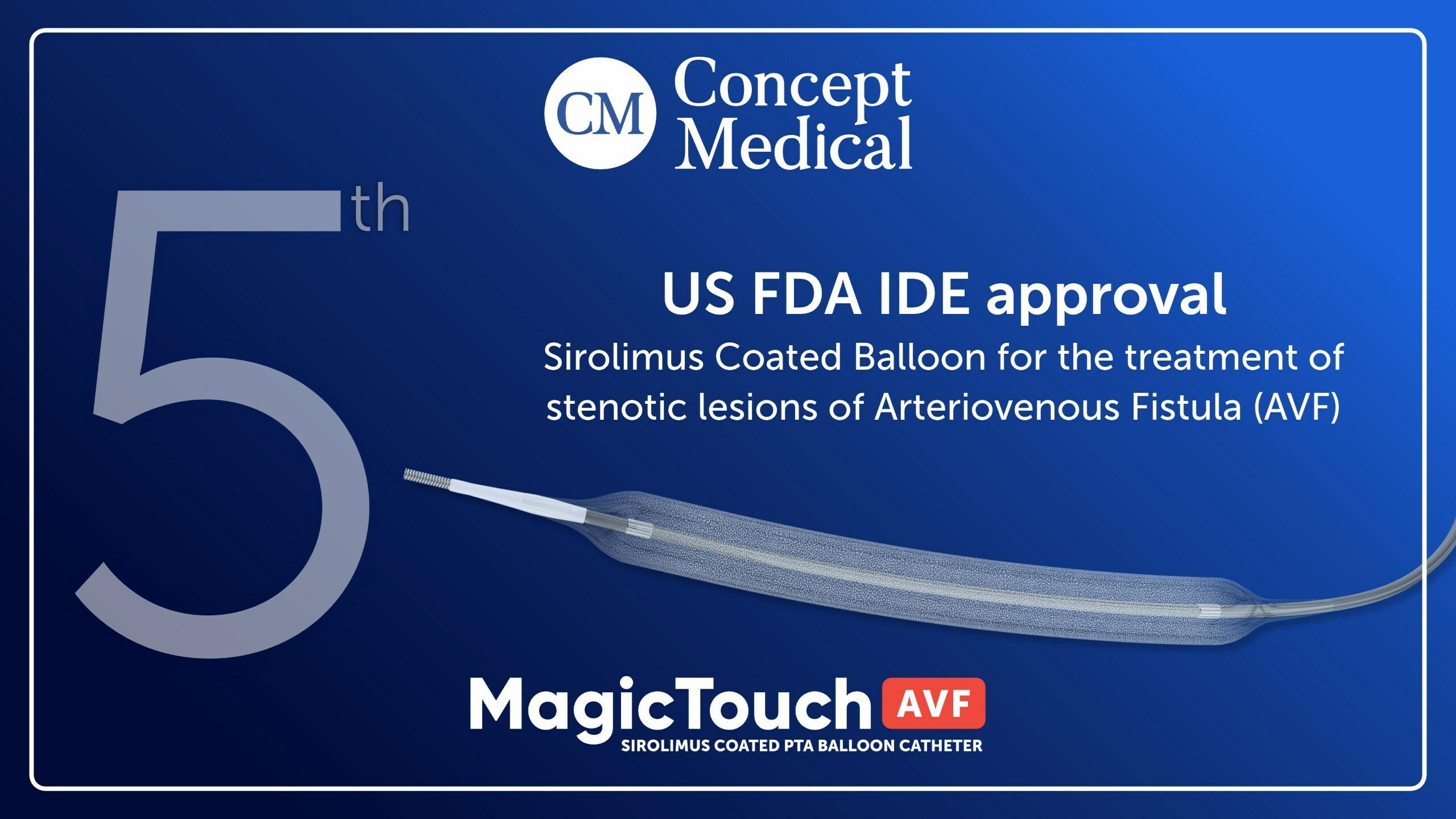 CONCEPT MEDICAL RECEIVES US FDA IDE APPROVAL FOR MAGICTOUCH AVF