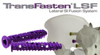 Captiva Spine Introduces TransFasten® LSF, Lateral SI Fusion System, Creating a Comprehensive Selection of ASC-Ready SI Fusion Solutions