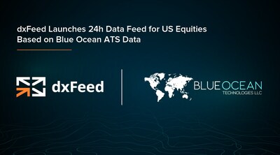 dxFeed Launches 24h Data Feed for US Equities Based on Blue Ocean ATS Data