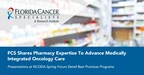 Florida Cancer Specialists &amp; Research Institute Shares Pharmacy Expertise To Advance Medically Integrated Oncology Care