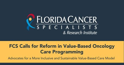 Florida Cancer Specialists & Research Institute is advocating for a more inclusive and sustainable value-based care model after experiencing success with the CMMI Oncology Care Model and launching a holistic model within their statewide practice.