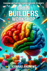 New Book Brain Builders Workshop Inspires Middle School Classrooms