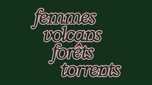 femmes volcans forêts torrents - Neuf artistes établies au Québec mises en lumière au MAC dès le 11 avril