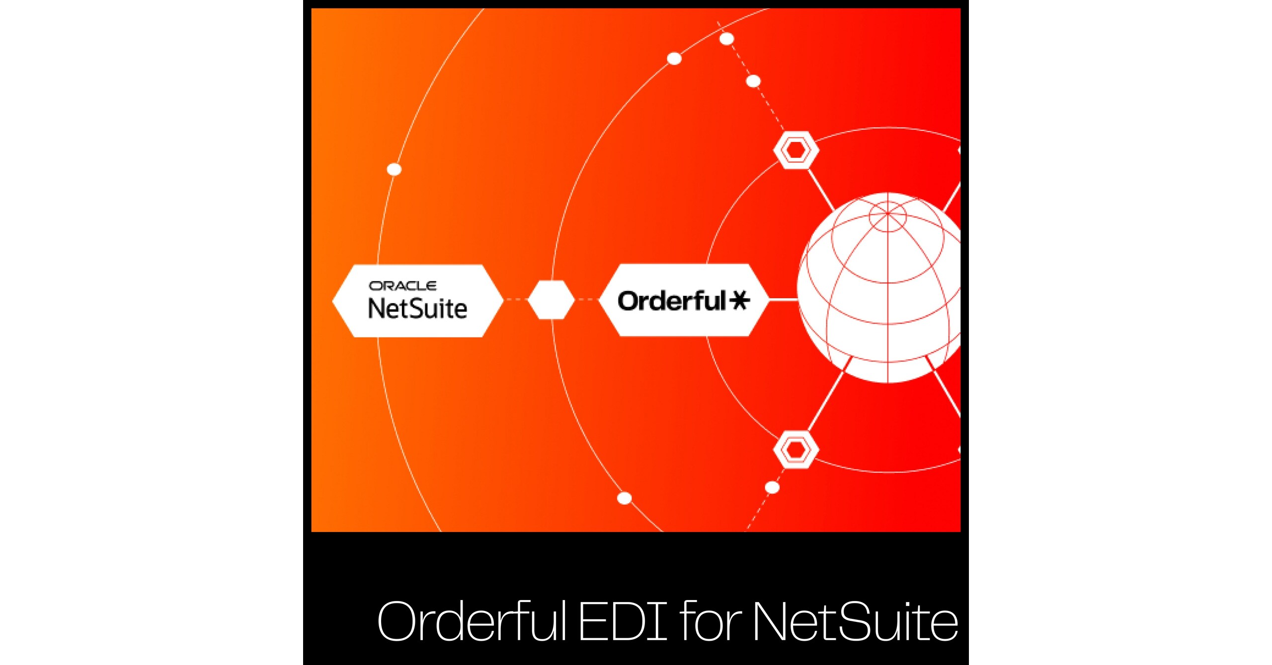 EDI Software Solution Orderful EDI for NetSuite Achieves 'Built for NetSuite' Status - PR Web