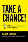 New Book Take a Chance! Advises Entrepreneurs on How to Make It Big