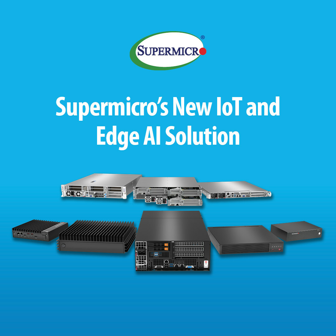 Supermicro Expands Edge Compute Portfolio to Accelerate IoT and Edge AI Workloads with New Generation of Embedded Solutions