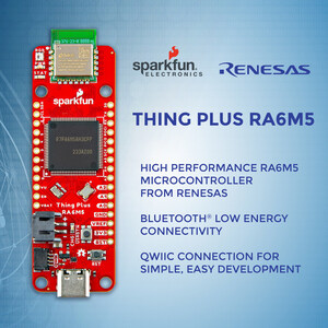 SparkFun Electronics And Renesas Launch Thing Plus - RA6M5: A Developer Board For Prototyping Advanced IoT Solutions