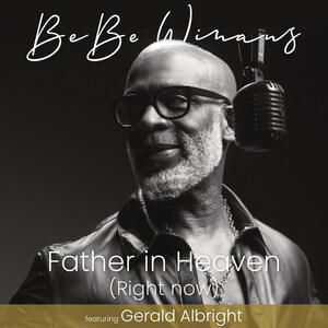 Gospel Legend Bebe Winans Delivers a Celebration of God's Bounty in First New Release "Father in Heaven (Right Now)"