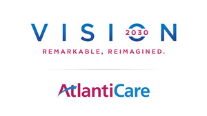 AtlantiCare Announces VISION 2030--its Ambitious 6-Year Plan Advancing Systemwide Strategies and Bringing in Powerful New Partnerships to Transform Healthcare
