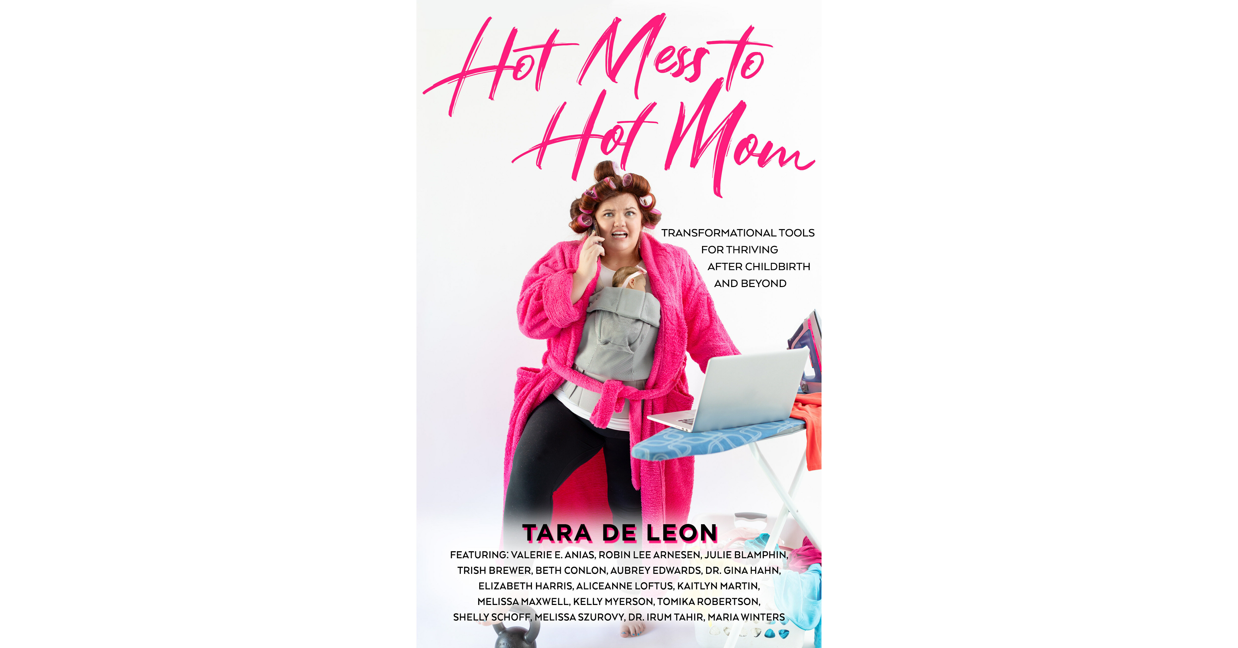 Brave Healer Productions Announces the Release of Hot Mess to Hot Mom:  Transformational Tools for Thriving After Childbirth and Beyond