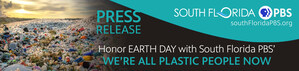 Honor Earth Day with South Florida PBS' We're All Plastic People Now