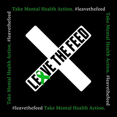 #leavethefeed and take mental health action.