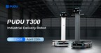 Pudu Robotics mở rộng thị trường Robot công nghiệp và cho ra mắt sản phẩm mới PUDU T300