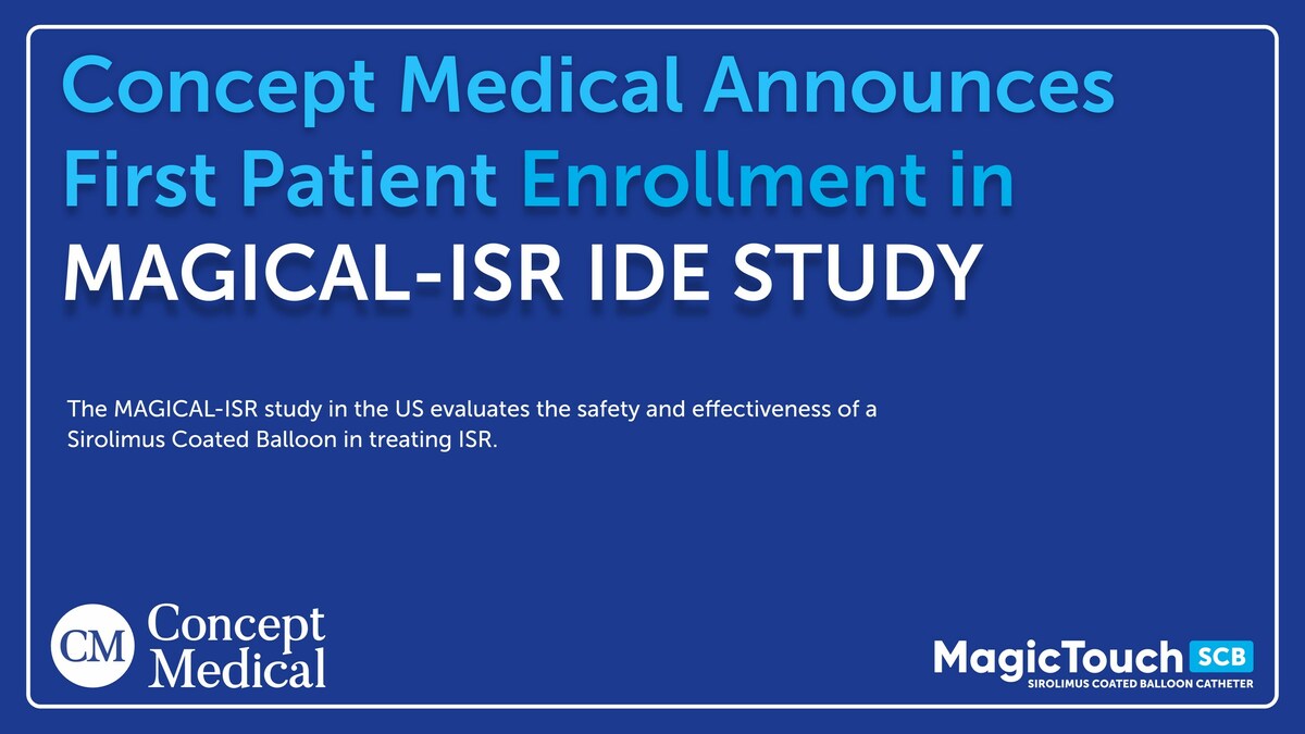 CONCEPT MEDICAL ANNOUNCES ENROLLMENT OF FIRST PATIENT IN "MAGICAL-ISR" IDE STUDY IN THE US - Vimarsana News