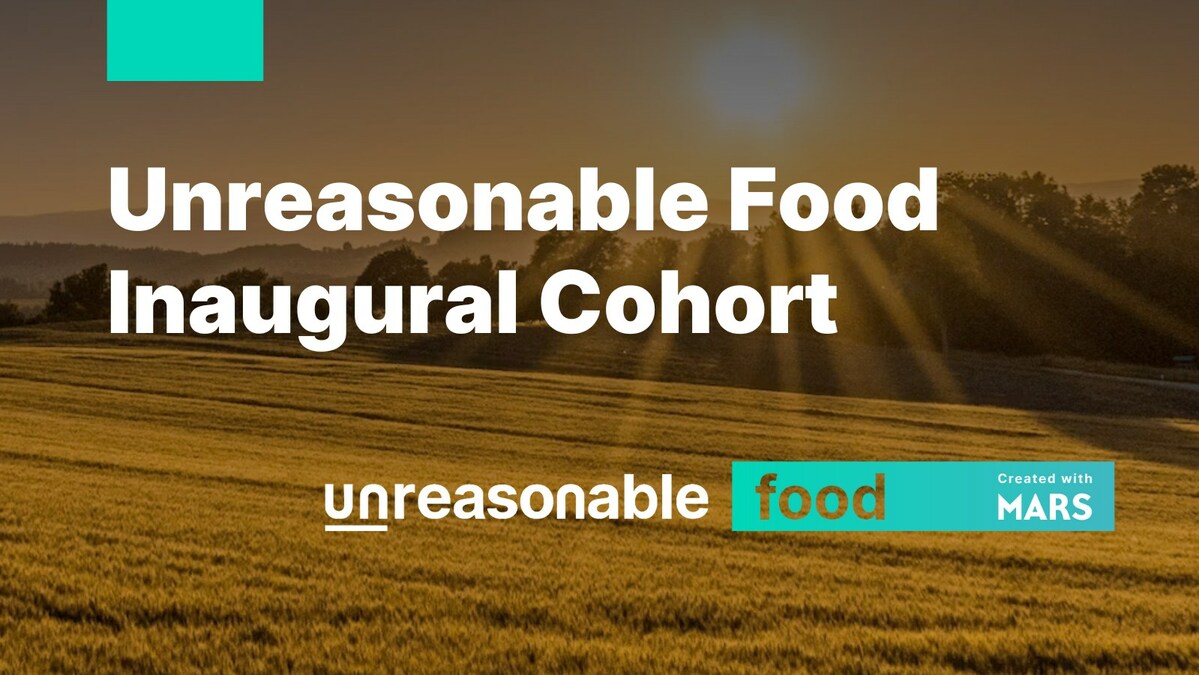 Mars Snacking and Unreasonable Group Announce Unreasonable Food™ Year 1 Venture Cohort Aiming to Redefine the Future of Sustainable Food - Vimarsana News