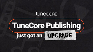 TuneCore Expands Music Publishing Services and User Experience to Aid Independent Songwriters