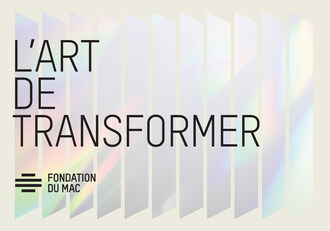 Campagne majeure de financement : L’art de transformer. Musée d’art contemporain de Montréal (Groupe CNW/Fondation du MAC)