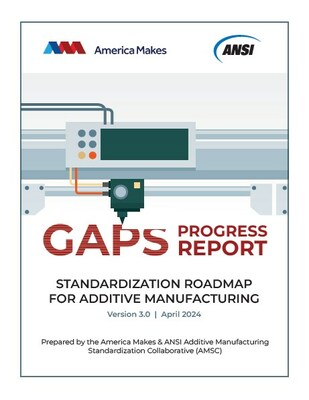 Gaps Progress Report Available: America Makes and ANSI Publish Standardization Roadmap for Additive Manufacturing