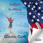 Former Massachusetts Prosecutor and Civil Litigator Glenn Cort Releases New Book "Letters to Mikey: Messages of Hope and Optimism for Young Adults"