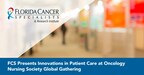 Florida Cancer Specialists & Research Institute Presents Innovations in Patient Care at Oncology Nursing Society Global Gathering