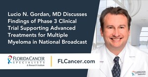 Lucio N. Gordan, MD Discusses Findings of Phase 3 Clinical Trial Supporting Advanced Treatments for Multiple Myeloma in National Broadcast