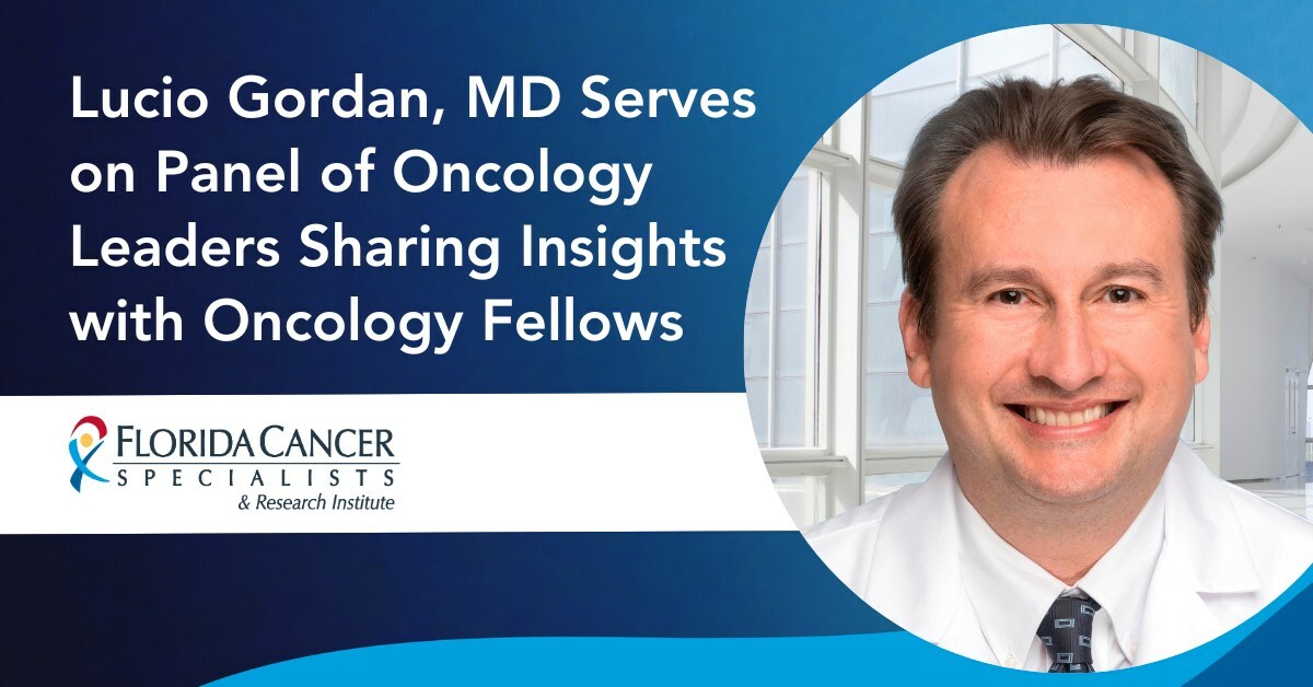 Lucio Gordan, MD Serves on Panel of Oncology Leaders Sharing Insights with Oncology Fellows - Vimarsana News