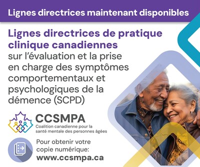 Maintenant disponible: Lignes directrices de pratique clinique canadiennes sur les symptômes comportementaux et psychologiques de la démence. (Groupe CNW/Canadian Coalition for Seniors' Mental Health)