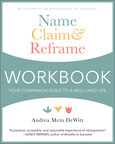 Available Today, Name, Claim &amp; Reframe Workbook Unveils Practical Strategies for Individuals to Reclaim Their Power and Break Free From Their Comfort Zone