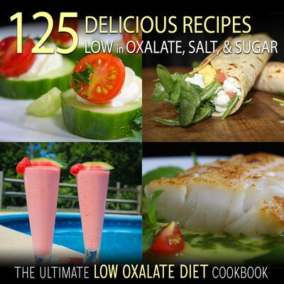 The Ultimate Low Oxalate Diet Cookbook, 125 Recipes Low In Oxalate Salt and Sugar, More Than A Cookbook As Provides A Wealth Of Information To Manage Oxalate Stone Challenges