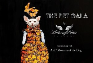 PET FASHION DESIGNER ANTHONY RUBIO TO HOST FIRST "PET GALA" AT THE AKC MUSEUM OF THE DOG!