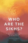 'Who are the Sikhs?' is an exploration of the Sikh worldview and its place in the contemporary world
