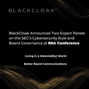 BlackCloak Announces Two Expert Panels on the SEC's Cybersecurity Rule and Board Governance at RSA Conference