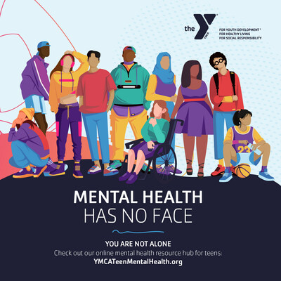 Teens helped develop the Y's "Mental Health Has No Face" campaign to bring awareness to the fact that anyone can have mental health challenges.