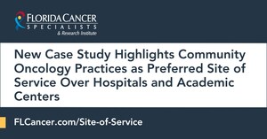 New Case Study Highlights Community Oncology Practices as Preferred Site of Service Over Hospitals and Academic Centers