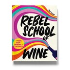 Rebel School of Wine, a visual guide to drinking with confidence