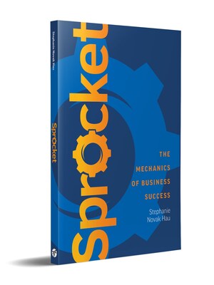 Stephanie Novak Hau's new book Sprocket: The Mechanics of Business Success. Published by Advantage Books