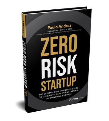 Zero Risk Startup: The Ultimate Entrepreneur's Guide to Mitigating Risks When Starting or Growing a Business by Paulo Andrez. Published by Forbes Books