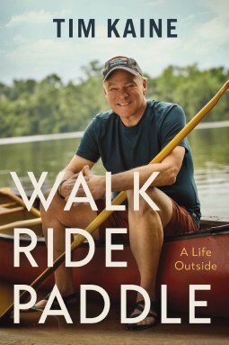 Tim Kaine — Walk, Ride, Paddle: A Life Outside