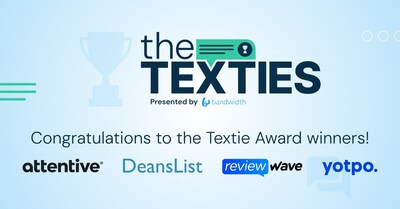 “The Texties” honor the best in business text messaging by Bandwidth customers. Judges reviewed entries focusing on business results, innovation and end-user impact.