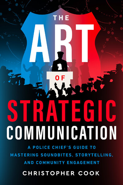 Police Chief Christopher Cook: Six Critical Communication Goals For Police Departments