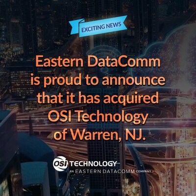 Eastern DataComm has acquired OSI Technology of Warren, NJ.