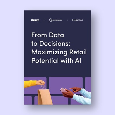 Orium, commercetools, and Google Cloud present "From Data to Decisions: Maximizing Retail Potential with AI", a guide to working with data and generative AI in commerce contexts. (CNW Group/Orium)