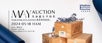 Madison Auction 2024 May live sale will be held at Island Shangri-La Hotel, Hong Kong, on 18th May, Saturday. The sale contains four categories of products: 346 lots of wines, 56 lots of Spirits, 194 lots of Cuban products and 2 lots of sketch art, with a total estimate of HK$20,000,000 - HK$30,000,000. (PRNewsfoto/Madison Auction)