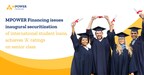 MPOWER Financing issues inaugural securitization of international student loans, achieves 'A' ratings on senior class