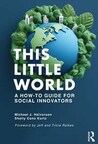 This Little World: A How To Guide for Social Innovators Debuts August 21st from Routledge, Global Publishing Leader