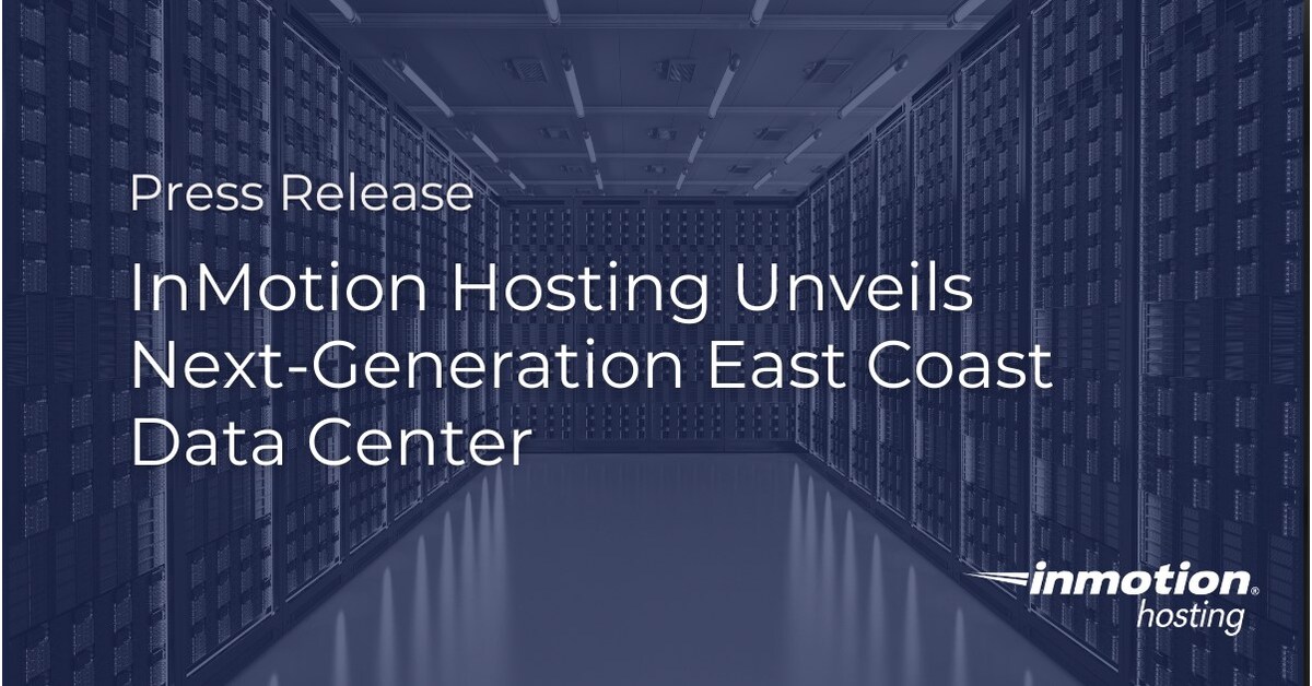 InMotion Hosting Unveils Next-Generation East Coast Data Center