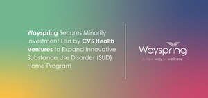 Wayspring Secures Minority Investment Led by CVS Health Ventures to Expand Innovative Substance Use Disorder (SUD) Home Program