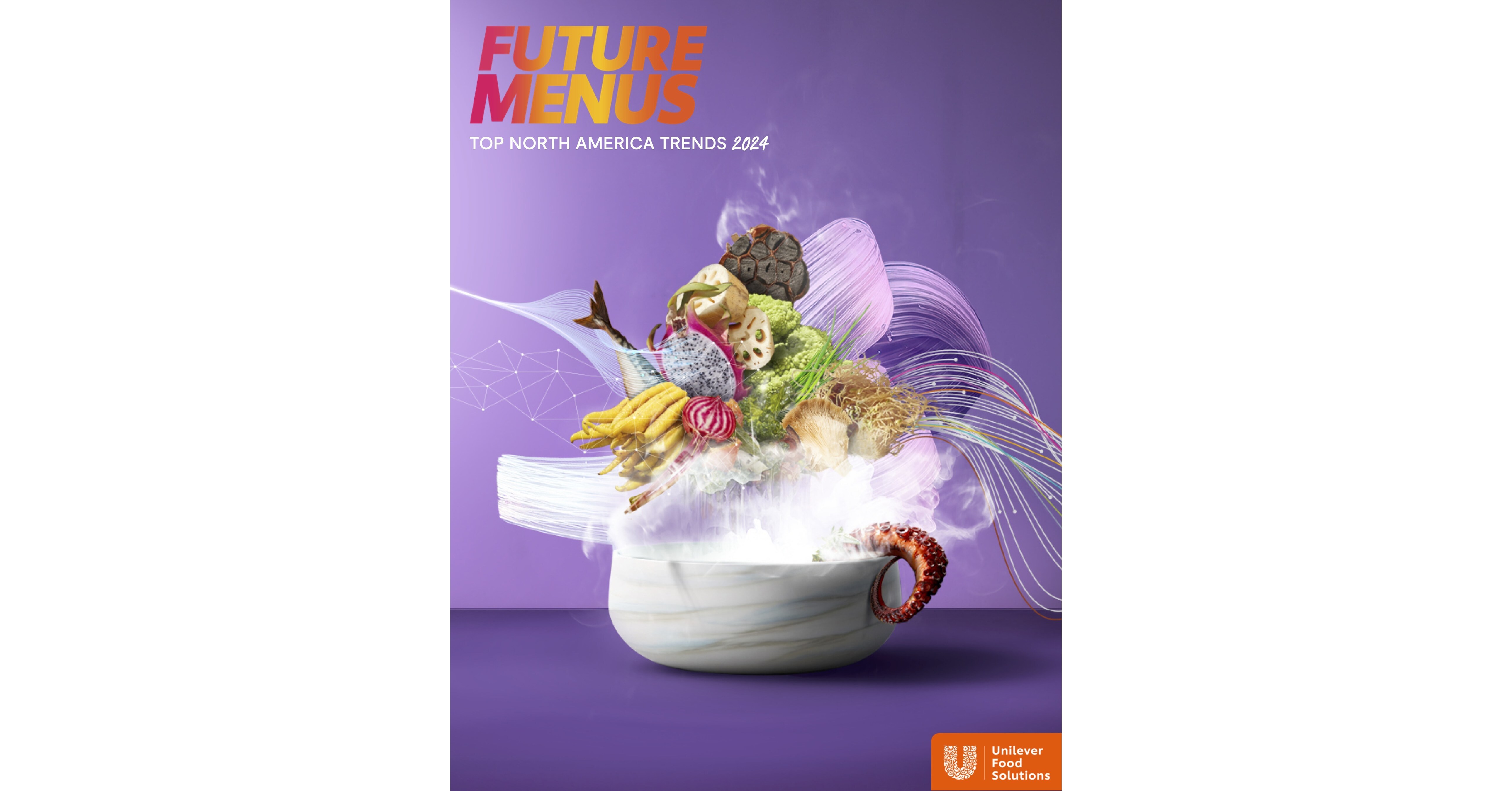 UNILEVER FOOD SOLUTIONS LAUNCHES FOODSERVICE INDUSTRY TRENDS REPORT