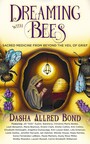 Brave Healer Productions Releases Dreaming with Bees, a Book about Overcoming Grief